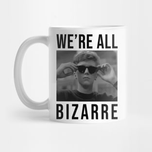 We're All Bizarre Mug